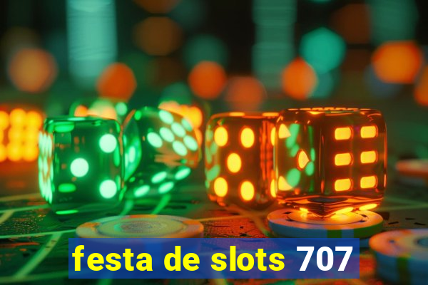 festa de slots 707